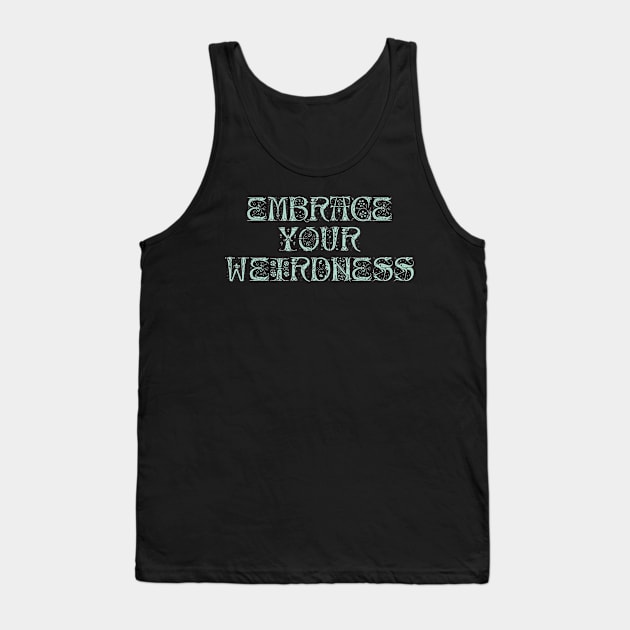 Embrace your weirdness Tank Top by SamridhiVerma18